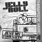Jelly Roll - Therapeutic Music 4 - Just My Thoughts
