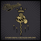 Kingmaker - Everything Changed 1991-1995