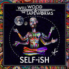 Will Wood And The Tapeworms - Self-Ish