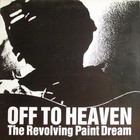 Revolving Paint Dream - Off To Heaven