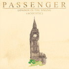 Passenger - London In The Spring (Acoustic)