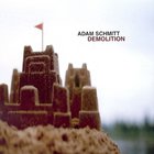 Adam Schmitt - Demolition