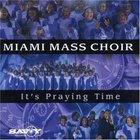 Miami Mass Choir - It's Praying Time