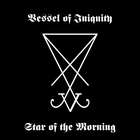 Vessel Of Iniquity - Star Of The Morning