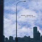 Paul Burch - East To West