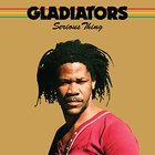 Gladiators - Serious Thing (Expanded Edition)