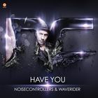 noisecontrollers - Have You (With Waverider)