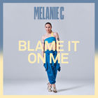 Melanie C - Blame It On Me (CDS)