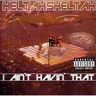 Heltah Skeltah - I Ain't Havin' That (MCD)
