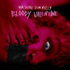 Machine Gun Kelly - Bloody Valentine (CDS)
