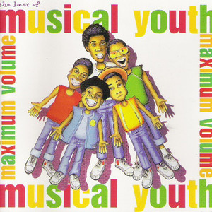 The Best Of Musical Youth ...Maximum Volume