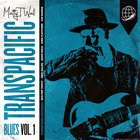 Matty T Wall - Transpacific Blues, Vol. 1