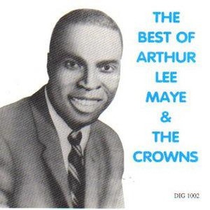 The Best Of Arthur Lee Maye And The Crowns