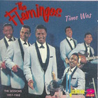 The Flamingos - Time Was: The Sessions 1957-1962 CD1