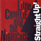 Little Charlie & The Nightcats - Straight Up!(1)