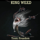 King Weed - Toxic Freedom