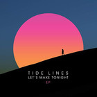 Tide Lines - Let's Make Tonight (EP)
