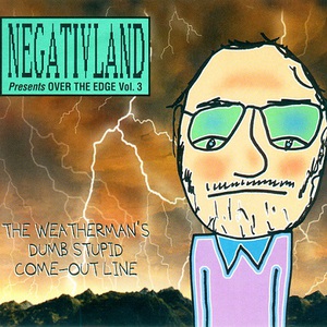 Over The Edge Vol. 3: The Weatherman's Dumb Stupid Come-Out Line CD1