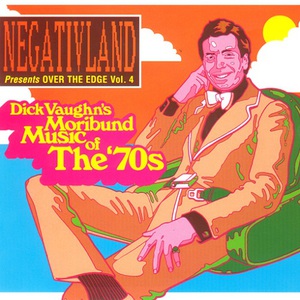 Over The Edge Vol. 4: Dick Vaughn's Moribund Music Of The 70's