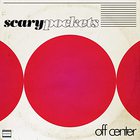 Scary Pockets - Off Center