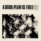 A Dada Plan Is Free