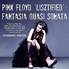 Aysedeniz Gokcin - Pink Floyd Lisztified - Fantasia Quasi Sonata