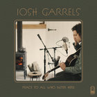 Josh Garrels - Peace To All Who Enter Here
