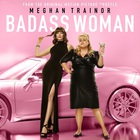 Meghan Trainor - Badass Woman (CDS)
