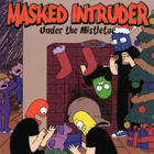 Masked Intruder - Under The Mistletoe (EP)