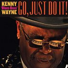 Kenny 'Blues Boss' Wayne - Go, Just Do It!