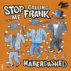 Stop Calling Me Frank - Haberdashed