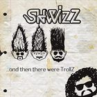 Shwizz - ...And Then There Were Trollz