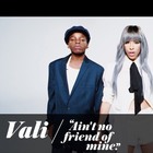 Vali - Ain't No Friend Of Mine (CDS)
