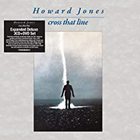 Howard Jones - Cross That Line (Expanded Deluxe) CD1