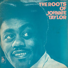 Johnnie Taylor - The Roots Of Johnnie Taylor (Vinyl)