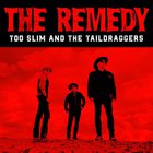 Too Slim & The Taildraggers - The Remedy
