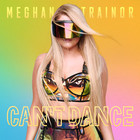 Meghan Trainor - Can't Dance (CDS)