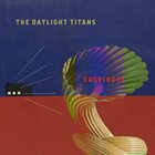 the daylight titans - Suspirate