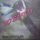 No Safety - This Lost Leg