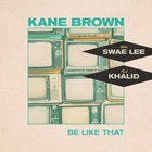 Kane Brown - Be Like That (CDS)