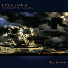 Meg Bowles - Evensong: Canticles For The Earth