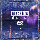 Blacklite District - Over This (CDS)