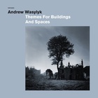 Andrew Wasylyk - Themes For Buildings And Spaces