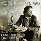 Grzegorz Turnau - Cafe Suіtan