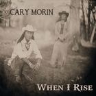 Cary Morin - When I Rise