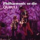 Quruli - Philharmonic Or Die CD1