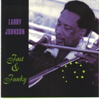 Larry Johnson - Fast And Funky (Vinyl)