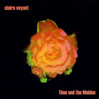 Claire Voyant - Time And The Maiden