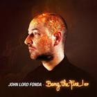 John Lord Fonda - Bang The Fire! (EP)