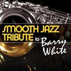 Smooth Jazz All Stars - Smooth Jazz Tribute To Barry White